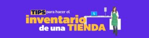 Tips para hacer el inventario de tu tienda