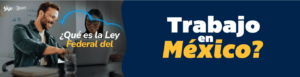 ¿Qué es la Ley Federal del Trabajo en México?