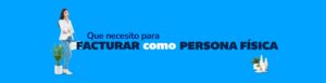 que-necesito-para-facturar-como-persona-fisica.